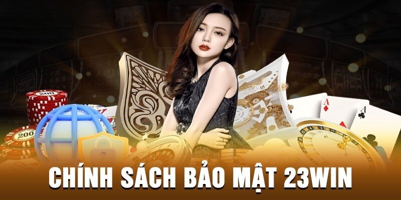 Chính sách bảo mật của 23WIN